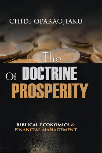The Doctrine Of Prosperity: Biblical Economics And Financial Management, De Kasarachi, Innocent. Editorial Rehoboth House, Tapa Blanda En Inglés