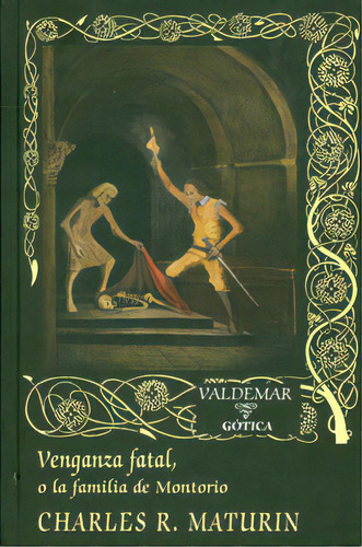 Venganza fatal, o la familia de Montorio: Venganza fatal, o la familia de Montorio, de Charles R. Maturin. Serie 8477026044, vol. 1. Editorial Promolibro, tapa blanda, edición 2008 en español, 2008