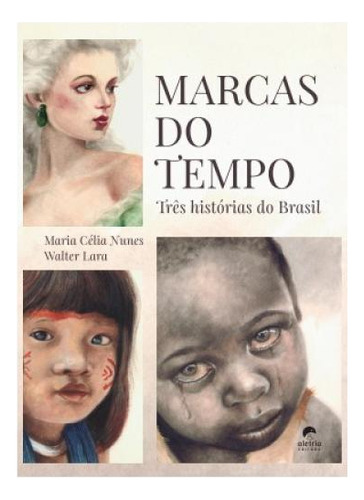 Marcas Do Tempo, De Nunes, Maria Célia. Editorial Aletria, Capa Mole, Edição 2024-12-10 00:00:00 Em Português