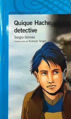 Quique Hache Detective Alfaguara - Sergio Gomez