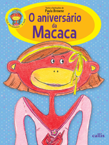 O Aniversário da Macaca, de Browne, Paula. Macaca Editorial Callis Editora Ltda., capa mole em português, 2017