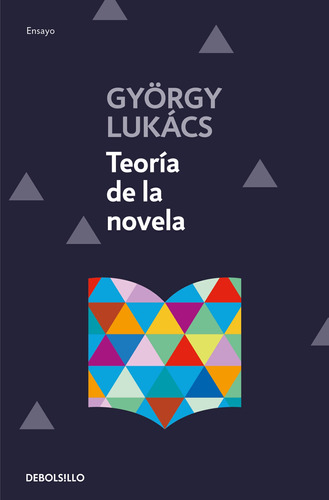 Teoría de la novela, de Lukácks, Georg. Serie Ensayo Editorial Debolsillo, tapa blanda en español, 2018