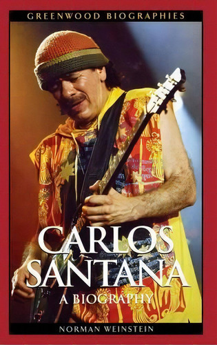 Carlos Santana, De Norman Weinstein. Editorial Abc Clio, Tapa Dura En Inglés