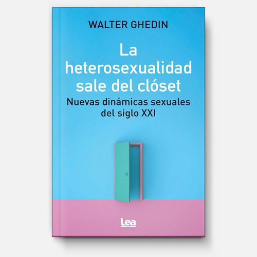 La Heterosexualidad Sale Del Clóset - Walter Ghedin