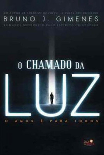 O Chamado Da Luz: O Amor É Para Todos, De Gimenes, Bruno J.. Editora Luz Da Serra, Capa Mole Em Português