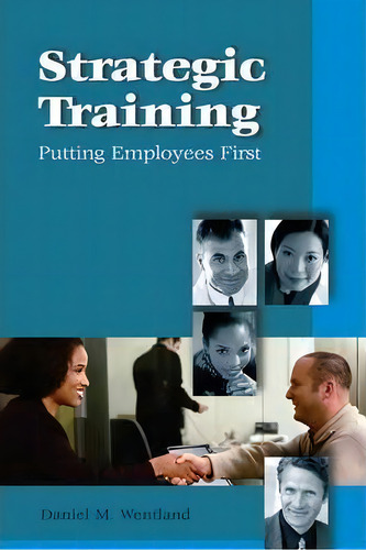 Strategic Training Of Employees, De Daniel Wendtland. Editorial Hrd Press Inc U S, Tapa Blanda En Inglés