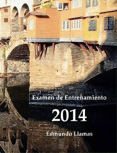 Examen De Entrenamiento 2014, De Edmundo Llamas. Editorial Lulu Com, Tapa Blanda En Español