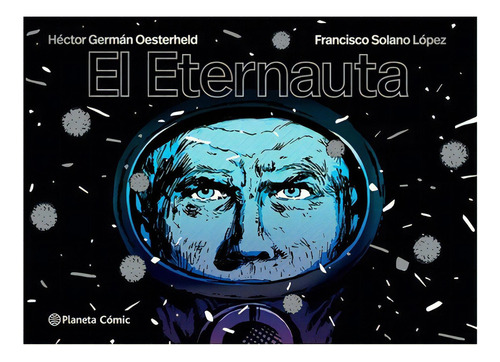 El Eternauta: No Aplica, De Oesterheld, Hector German. Editorial Planeta Cómic, Tapa Blanda En Español