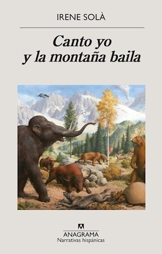 Libro Canto Yo Y La Monta¤a Baila De Irene Sola Saez