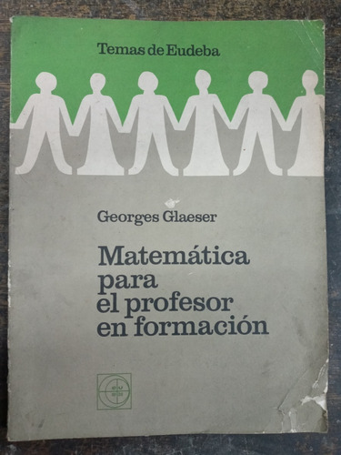 Imagen 1 de 6 de Matematica Para El Profesor En Formacion * Georges Glaeser *