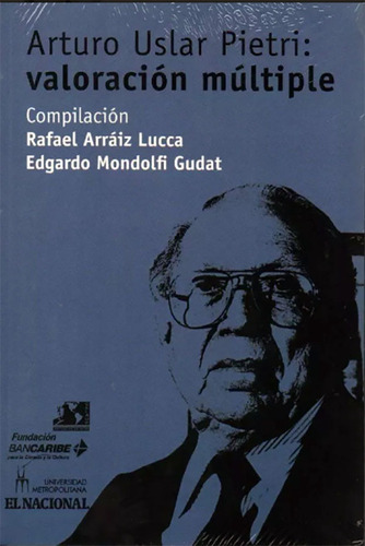 Arturo Uslar Pietri: Valoración Múltiple - El Nacional (Usado)
