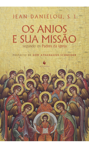 Os Anjos E Sua Missão Segundo Os Padres Da Igreja, De Cardeal Jean Daniélou, S. J.. Editora Ecclesiae, Capa Mole, Edição 1 Em Português, 2023