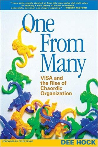 One From Many; Visa And The Rise Of The Chaordic Organiza...
