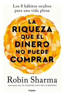 Riqueza Dinero No Puede Comprar - Sharma - Grijalbo - Libro