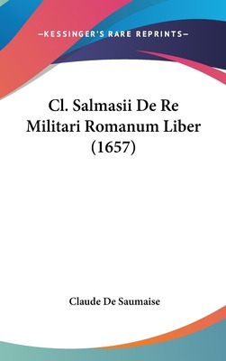 Libro Cl. Salmasii De Re Militari Romanum Liber (1657) - ...