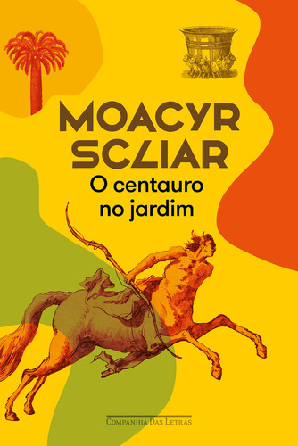 O centauro no jardim (Nova edição), de MOACYR SCLIAR. Editora Companhia das Letras, capa mole, edição 11 em português, 2024