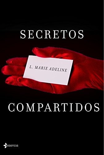 Secretos Compartidos, de L. Marie Adeline. Editorial ESENCIA, tapa blanda en español, 2015