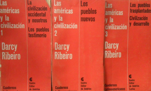 Darcy Ribeiro. Las Américas Y La Civilización. Tres Tomos