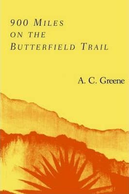 900 Miles On The Butterfield Trail - A.c. Greene (paperba...