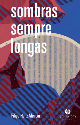 Sombras sempre longas, de Henz Alencar, Filipe. Editorial CHIADO EDITORA, capa mole em português, 2020