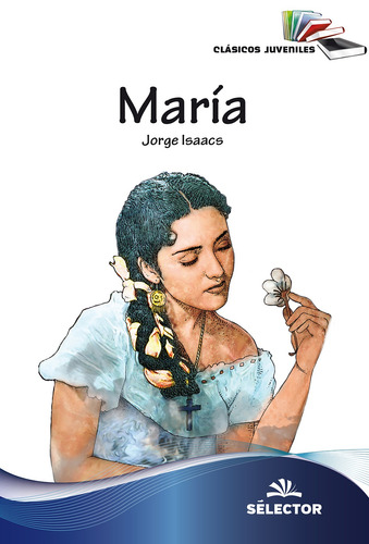 Maria, de Isaacs, Jorge. Editorial Selector, tapa pasta blanda, edición 1 en español, 2016