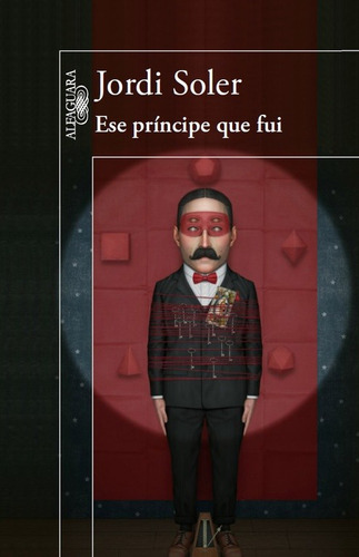 Ese príncipe que fui, de Soler, Jordi. Serie Alfaguara Literatura Editorial Alfaguara, tapa blanda en español, 2015