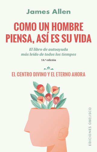 Como Un Hombre Piensa, Asi Es Su Vida (n.e.), De Allen, James. Editorial Ediciones Obelisco S.l., Tapa Blanda En Español
