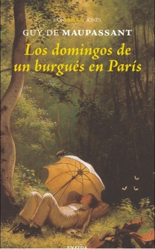 Los Domingos De Un Burgues En Paris - Guy De Maupassant