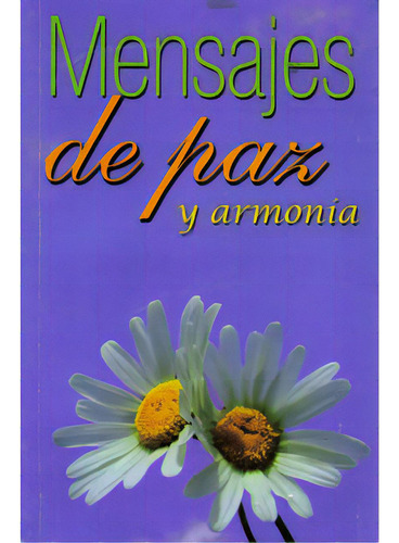 Mensajes de paz y armonía: Mensajes de paz y armonía, de Varios autores. Serie 9706275608, vol. 1. Editorial Promolibro, tapa blanda, edición 2007 en español, 2007