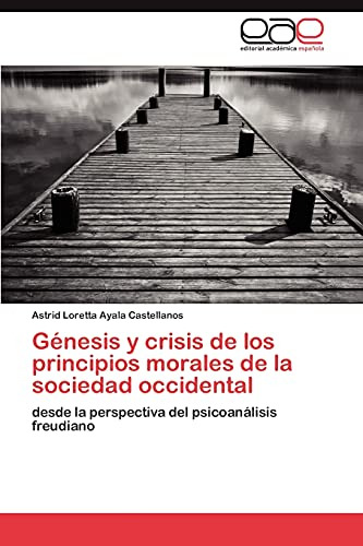 Génesis Y Crisis De Los Principios Morales De La Sociedad Oc