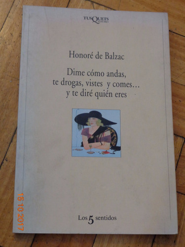 Honoré De Balzac. Dime Cómo Andas, Te Drogas, Vistes &-.