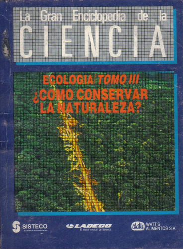 Ecología Tomo I I I / ¿ Cómo Conservar La Naturaleza ?