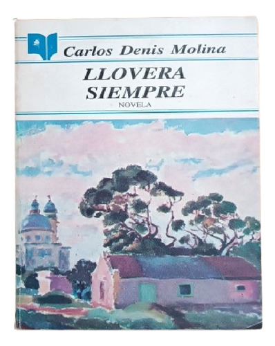 Llovera Siempre - Carlos Denis Molina