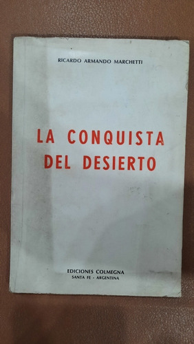 La Conquista Del Desierto | Ricardo Armando Marchetti