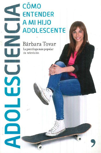 Libro Adolescencia Cómo Entender A Mi Hijo Adolescente De Ba