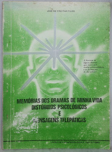 Livro Memórias Dos Dramas De Minha Vida - Distúrbiuos Psicológicos - José De Freitas Filho - Editora Do Autor (Usado)