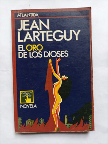 El Oro De Los Dioses - Jean Larteguy