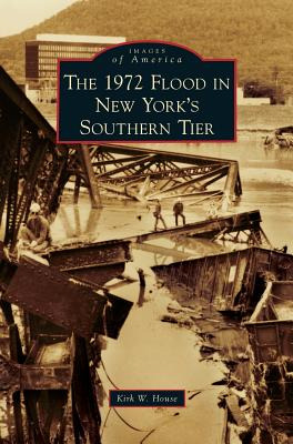 Libro 1972 Flood In New York's Southern Tier - House, Kir...