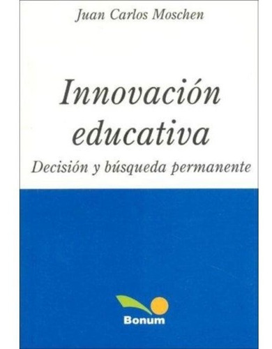 Innovacion Educativa Decision Y Busqueda Permanente Moschen