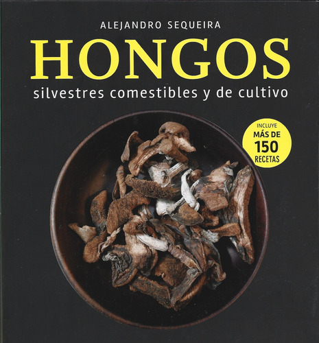 Hongos Silvestres Comestibles Y De Cultivo - Alejandro Seque