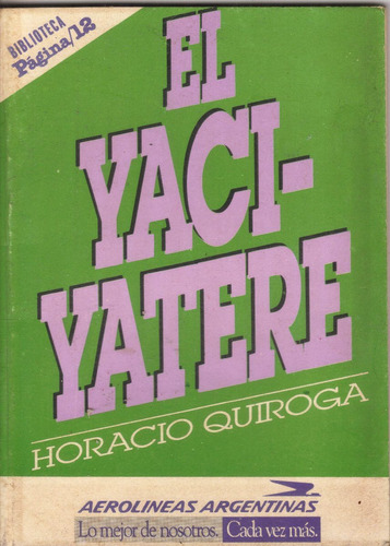 Horacio Quiroga - El Yaci Yatere - Ed. Página 12