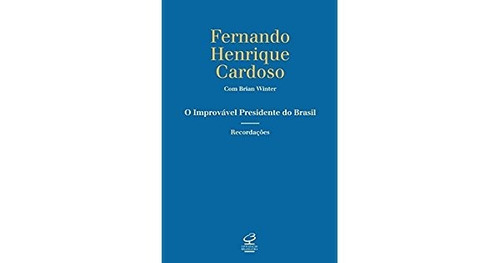 O Improvável Presidente Do Brasil - Recordações Fernando Hen