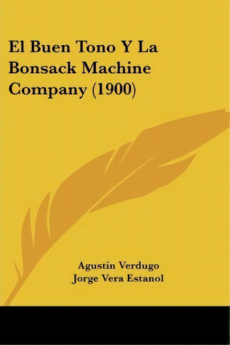 El Buen Tono Y La Bonsack Machine Company (1900), De Agustin Verdugo. Editorial Kessinger Publishing, Tapa Blanda En Español