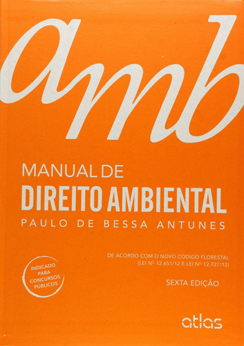Manual de Direito Ambiental, de Antunes, Paulo de Bessa. Editora Atlas Ltda., capa mole em português, 2015
