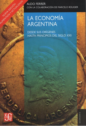 Economia Argentina,la - Desde Sus Origenes Hta Ppios De S.xx