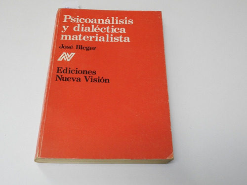 Psicoanalisis Y Dialectica Materialista. Jose Bleger - L55 