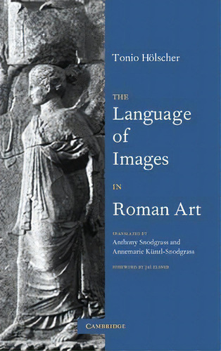 The Language Of Images In Roman Art, De Tonio Hoelscher. Editorial Cambridge University Press En Inglés