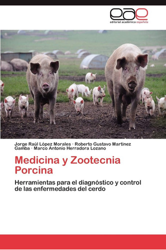 Libro: Medicina Y Zootecnia Porcina: Herramientas Para El Di