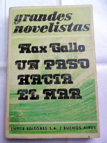 Max Gallo - Un Paso Hacia El Mar * Emece Grandes Novelistas