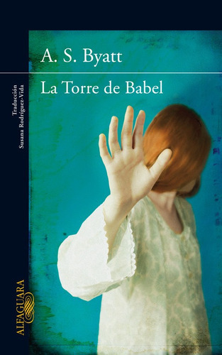 La Torre De Babel, De Byatt, A.s.. Editorial Alfaguara, Tapa Blanda En Español